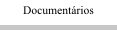 Reportagens e Document�rios
